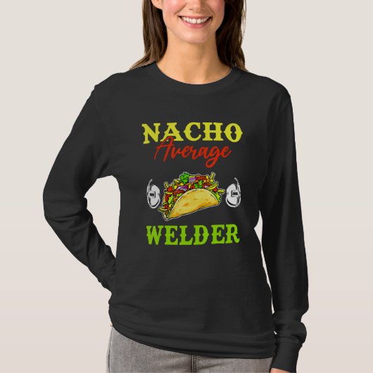 Nacho Average Welder Weldering Cinco De Mayo Mexic T-Shirt (Vorderseite)