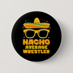Nacho Average Wrestler Wrestling Cinco de Mayo Button