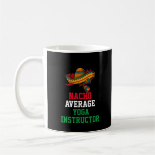 Nacho Average Yoga Instructor Tasse