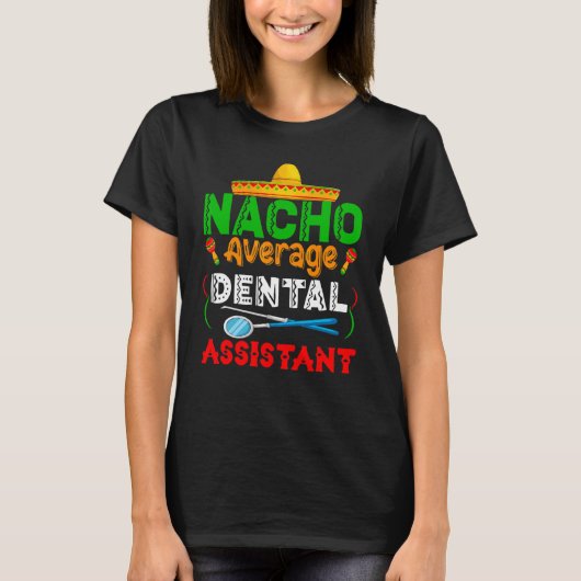 Nacho Average Zahnassistent Familie Matching Cin T-Shirt (Vorderseite)