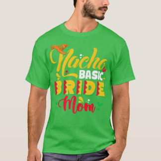 Nacho Basic Bride Mama T-Shirt