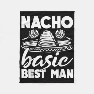 Nacho Basic Trauzeuge Wedding Funny Bachelor Party Fleecedecke