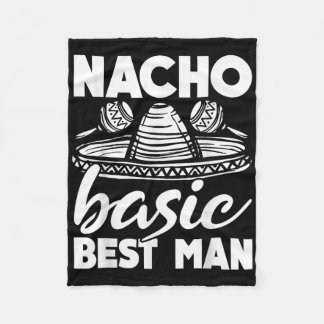 Nacho Basic Trauzeuge Wedding Funny Bachelor Party Fleecedecke