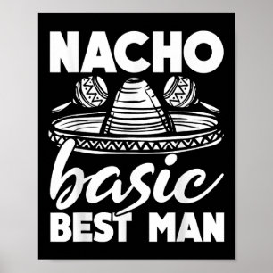 Nacho Basic Trauzeuge Wedding Funny Bachelor Party Poster