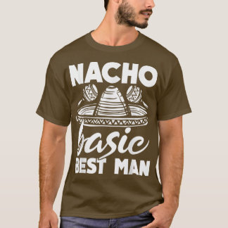 Nacho Basic Trauzeuge Wedding Funny Bachelor Party T-Shirt