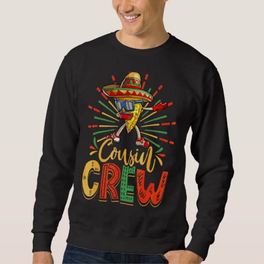 Nacho Cinco de Mayo Women and Men Cousin Crew Som Sweatshirt (Vorderseite)
