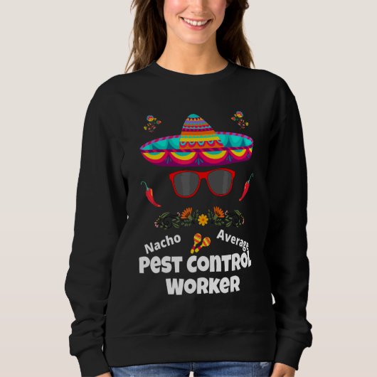 Nacho Dein durchschnittlicher Schädlingsbekämpfer Sweatshirt (Vorderseite)
