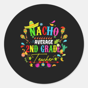 Nacho Durchschnitt 2. Klasse Lehrer Mexiko Cinco D Runder Aufkleber