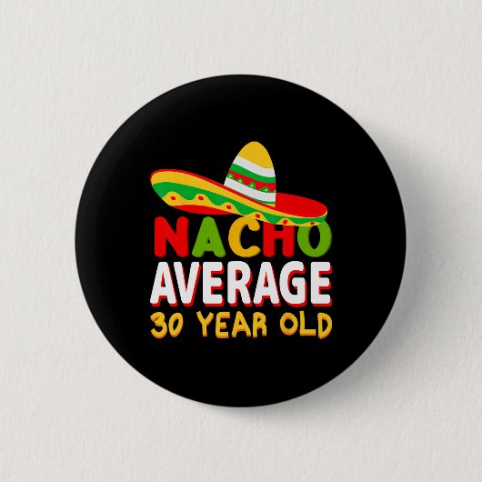 Nacho Durchschnitt 30 Jahre alt Cinco De Mayo 30. Button (Vorderseite)