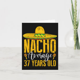Nacho Durchschnitt 37 Jahre alt 37. Geburtstag Cin Karte