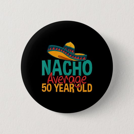 Nacho Durchschnitt 50 Jahre alt Cinco De Mayo 50. Button (Vorderseite)