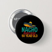 Nacho Durchschnitt 50 Jahre alt Cinco De Mayo 50. Button (Vorne & Hinten)
