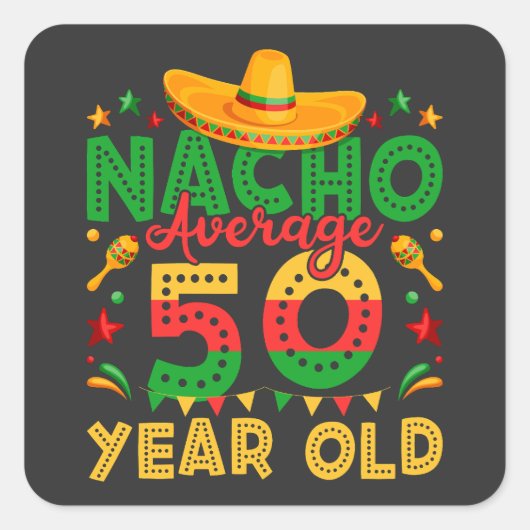 Nacho Durchschnitt 50 Jahre alt Cinco de Mayo Quadratischer Aufkleber (Vorderseite)