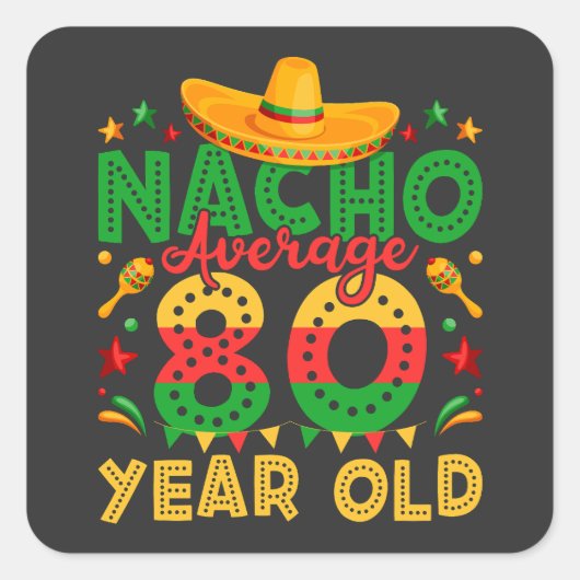 Nacho Durchschnitt 80 Jahre alt Cinco de Mayo Quadratischer Aufkleber (Vorderseite)