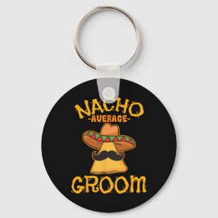 Nacho Durchschnitt Groom Mexican Dish Husband Cinc Schlüsselanhänger