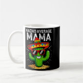 Nacho durchschnitt mama lustig cinco de mayo mexik kaffeetasse (Links)