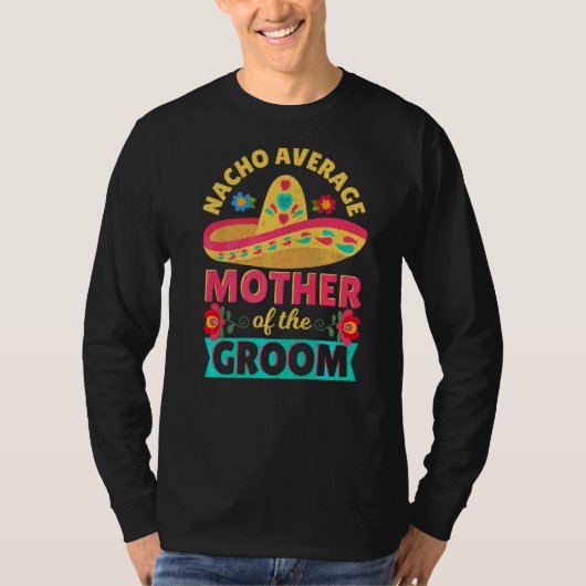 Nacho Durchschnitt Mutter von Groom Cinco de Mayo T-Shirt (Vorderseite)