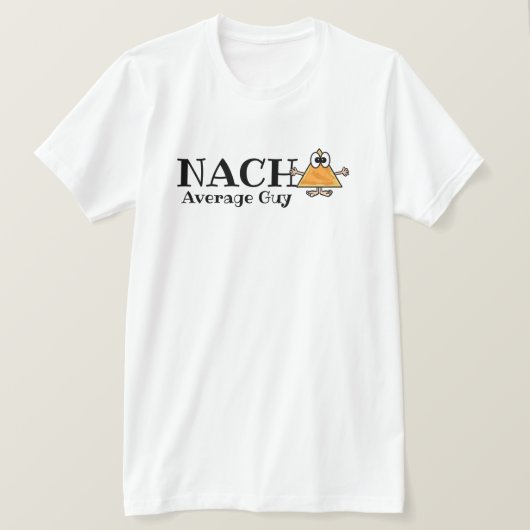 Nacho Durchschnitt Typ, Gal, etc. T - Shirt anpass (Design vorne)