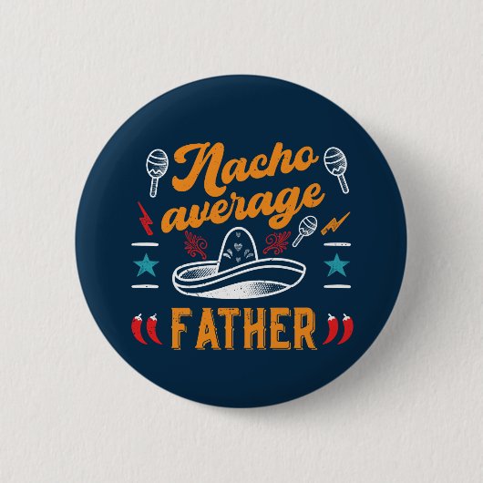 Nacho Durchschnitt Vater lustige Ernährung Pun Vat Button (Vorderseite)
