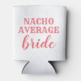 Nacho Durchschnittliche Braut kann kühler Dosenkühler