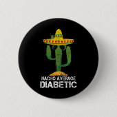 Nacho Durchschnittliche Diabetiker Diabetes-Bewuss Button (Vorderseite)