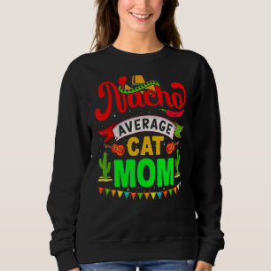 Nacho Durchschnittliche Katzen Mama Matching Famil Sweatshirt
