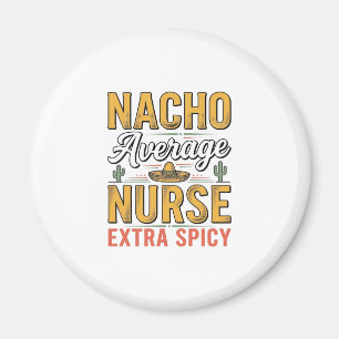 Nacho Durchschnittliche Krankenschwester Extra Sch Magnet