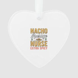 Nacho Durchschnittliche Krankenschwester Extra Sch Ornament