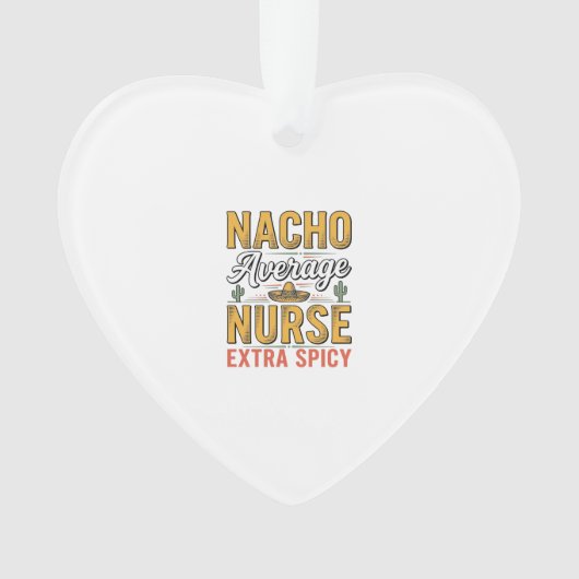 Nacho Durchschnittliche Krankenschwester Extra Sch Ornament (Vorderseite)