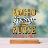 Nacho Durchschnittliche Krankenschwester Extra Spi Acrylschild (Neutral)