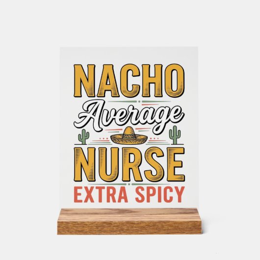 Nacho Durchschnittliche Krankenschwester Extra Spi Acrylschild (Vorderseite)