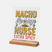 Nacho Durchschnittliche Krankenschwester Extra Spi Acrylschild (Winkel)
