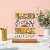 Nacho Durchschnittliche Krankenschwester Extra Spi Acrylschild (Hochzeit)