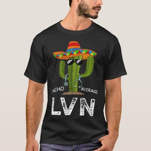 Nacho Durchschnittliche LVN Krankenschwester für F T-Shirt (Vorderseite)