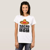 NACHO DURCHSCHNITTLICHE MAMA T - SHIRT (Vorne ganz)