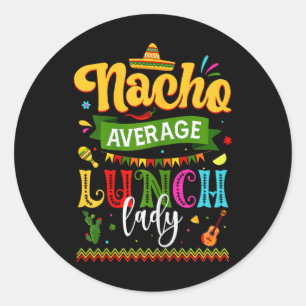 Nacho Durchschnittliche Mittagessen Lady Cinco De Runder Aufkleber