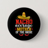 Nacho Durchschnittliche Mutter der Bride Mexican C Button (Vorderseite)