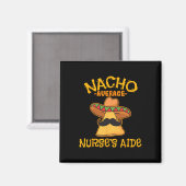 Nacho Durchschnittliche Pflegehelfer Cna Cinco De Magnet (Vorderseite/Rückseite)