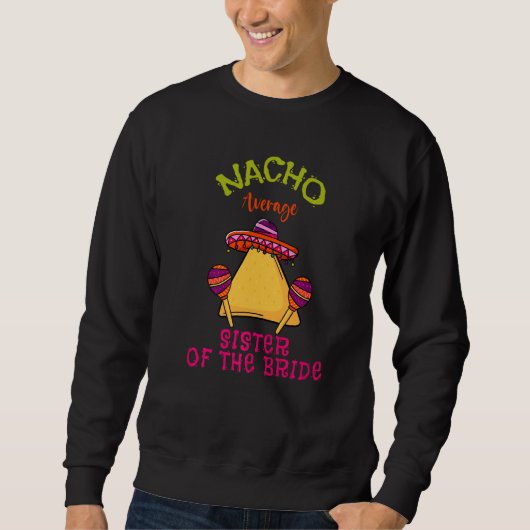 Nacho Durchschnittliche Schwester der Bride Mexica Sweatshirt (Vorderseite)