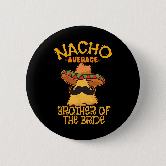Nacho durchschnittlicher Bruder der Braut Wedding Button (Vorderseite)