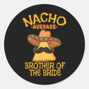 Nacho durchschnittlicher Bruder der Braut Wedding Runder Aufkleber