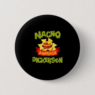 Nacho durchschnittlicher Dickerson lustiger Geburt Button