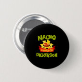 Nacho durchschnittlicher Dickerson lustiger Geburt Button (Vorne & Hinten)