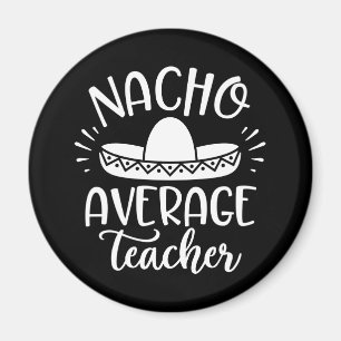 Nacho durchschnittlicher Lehrer Funny für Lehrer Magnet