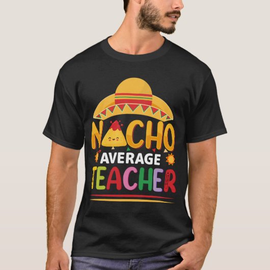 nacho durchschnittlicher Lehrer lustiges cinco de  T-Shirt (Vorderseite)