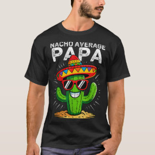 Nacho durchschnittlicher Papa lustig Cinco de Mayo T-Shirt