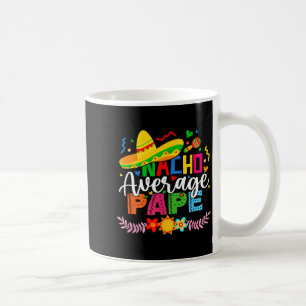 Nacho durchschnittlicher Papa lustiger mexikanisch Kaffeetasse