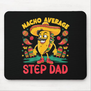 Nacho durchschnittlicher Stiefvater cinco de mayo Mousepad