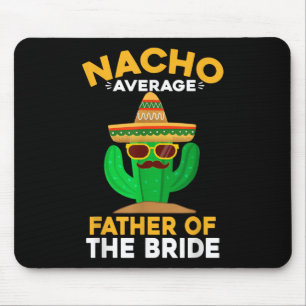 Nacho durchschnittlicher Vater der Bride Mexican C Mousepad