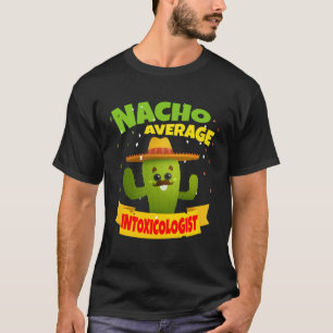 Nacho Durchschnittlicher Vergiftungsforscher Mixol T-Shirt